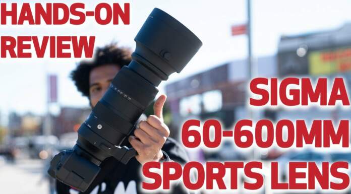 Hands-On Review | Sigma 60-600mm f/4.5-6.3 DG OS HSM Sports Lens